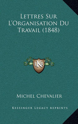 Book cover for Lettres Sur L'Organisation Du Travail (1848)