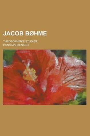 Cover of Jacob Bohme; Theosophiske Studier