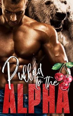 Cover of Pulled to the Alpha