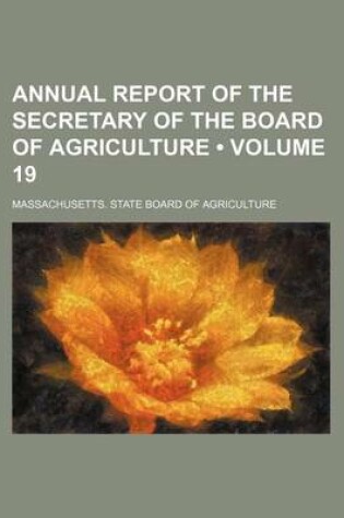 Cover of Annual Report of the Secretary of the Board of Agriculture (Volume 19)