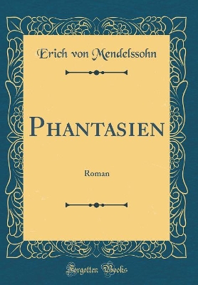 Book cover for Phantasien: Roman (Classic Reprint)