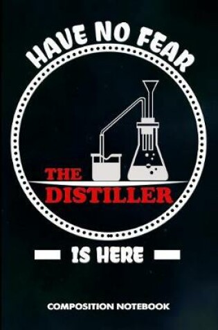 Cover of Have No Fear the Distiller Is Here