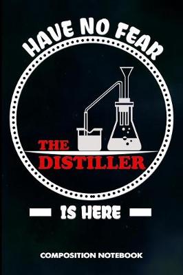 Book cover for Have No Fear the Distiller Is Here