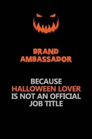 Cover of Brand Ambassador Because Halloween Lover Is Not An Official Job Title