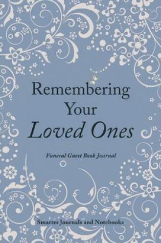 Cover of Remembering Your Loved Ones Funeral Guest Book Journal
