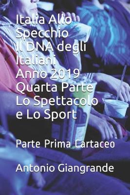 Book cover for Italia Allo Specchio Il DNA degli Italiani Anno 2019 Quarta Parte Lo Spettacolo e Lo Sport