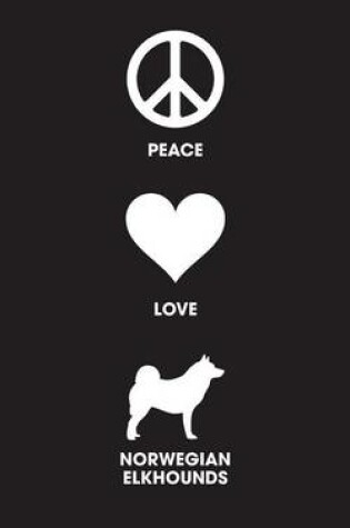 Cover of Peace Love Norwegian Elkhounds