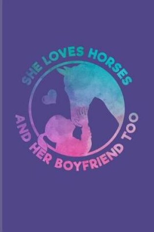Cover of She Loves Horses and Her Boyfriend Too
