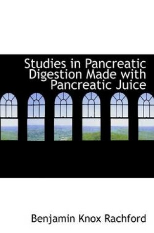 Cover of Studies in Pancreatic Digestion Made with Pancreatic Juice