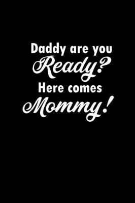 Book cover for Daddy are you ready? Here comes mommy!