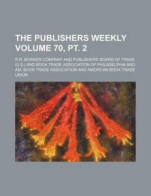 Book cover for The Publishers Weekly Volume 70, PT. 2