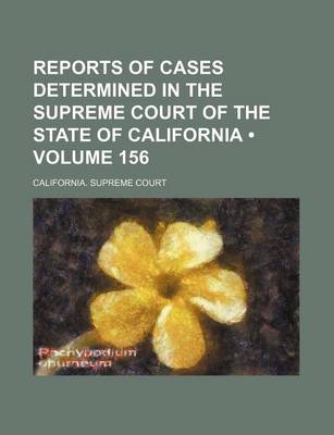 Book cover for Reports of Cases Determined in the Supreme Court of the State of California (Volume 156 )