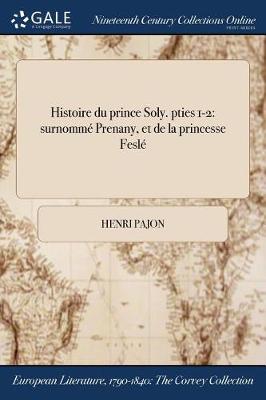 Cover of Histoire Du Prince Soly. Pties 1-2