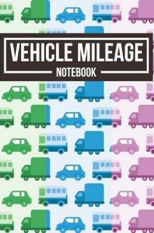 Cover of Vehicle Mileage Notebook