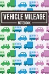 Book cover for Vehicle Mileage Notebook