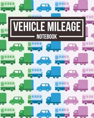 Book cover for Vehicle Mileage Notebook