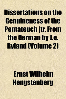 Book cover for Dissertations on the Genuineness of the Pentateuch -Tr. from the German by J.E. Ryland (Volume 2)