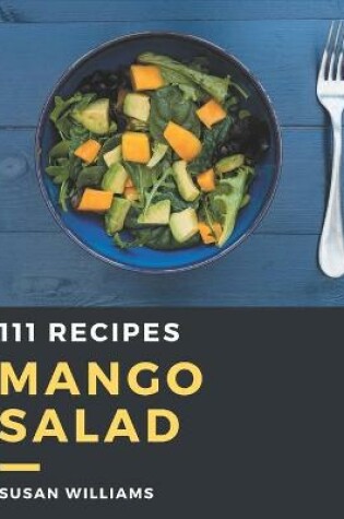 Cover of 111 Mango Salad Recipes