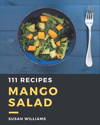 Book cover for 111 Mango Salad Recipes