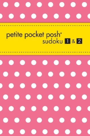 Cover of Petite Pocket Posh Sudoku 1 & 2