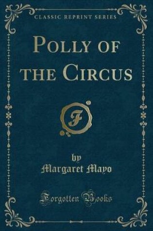 Cover of Polly of the Circus (Classic Reprint)