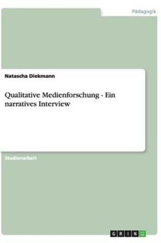 Cover of Qualitative Medienforschung - Ein narratives Interview