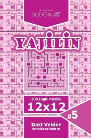 Cover of Sudoku Yajilin - 200 Logic Puzzles 12x12 (Volume 5)
