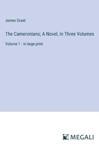 Cover of The Cameronians; A Novel, In Three Volumes