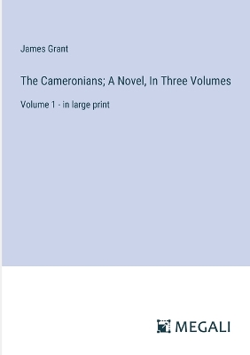 Book cover for The Cameronians; A Novel, In Three Volumes