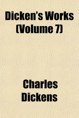 Book cover for Dicken's Works (Volume 7)