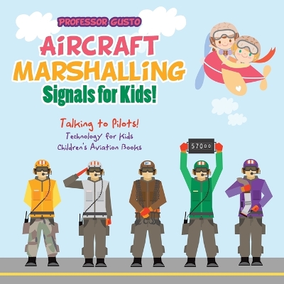 Book cover for Aircraft Marshalling Signals for Kids! - Talking to Pilots! - Technology for Kids - Children's Aviation Books