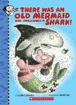 Book cover for There Was an Old Mermaid Who Swallowed a Shark!