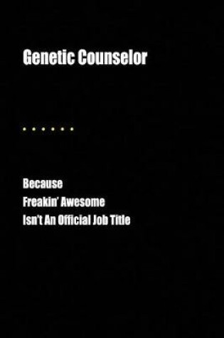 Cover of Genetic Counselor Because Freakin' Awesome Isn't an Official Job Title