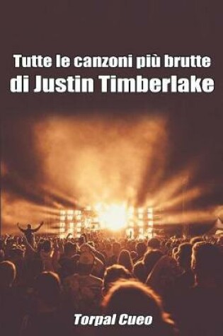 Cover of Tutte Le Canzoni Piu Brutte Di Justin Timberlake