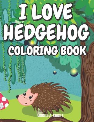 Book cover for I Love Hedgehog