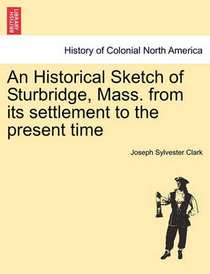 Book cover for An Historical Sketch of Sturbridge, Mass. from Its Settlement to the Present Time