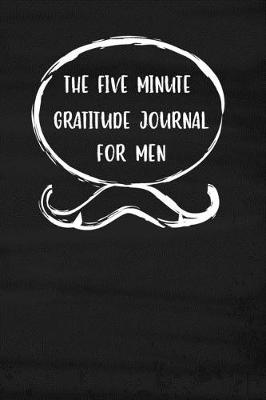 Cover of The Five Minute Gratitude Journal For Men