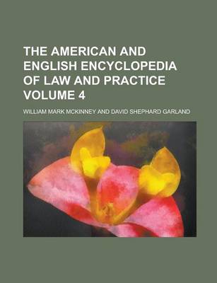 Book cover for The American and English Encyclopedia of Law and Practice Volume 4