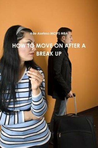 Cover of How to Move on After A Break Up
