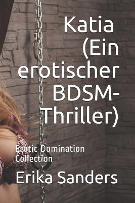 Book cover for Katia (Ein erotischer BDSM-Thriller)
