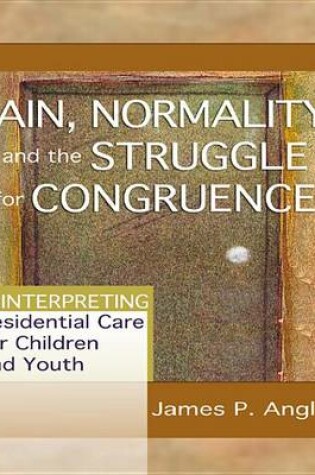 Cover of Pain, Normality, and the Struggle for Congruence: Reinterpreting Residential Care for Children and Youth