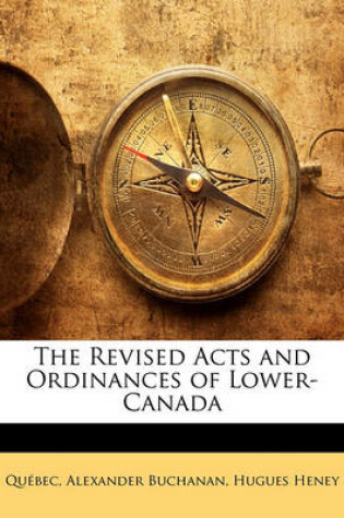 Cover of The Revised Acts and Ordinances of Lower-Canada