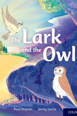 Cover of Oxford Reading Tree Story Sparks: Oxford Level 4: The Lark and the Owl