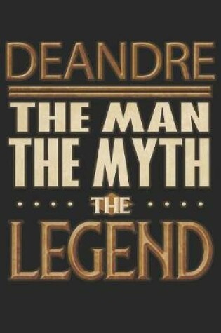 Cover of Deandre The Man The Myth The Legend