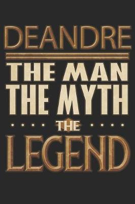 Book cover for Deandre The Man The Myth The Legend