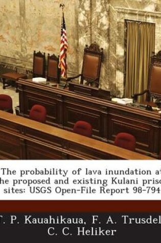 Cover of The Probability of Lava Inundation at the Proposed and Existing Kulani Prison Sites