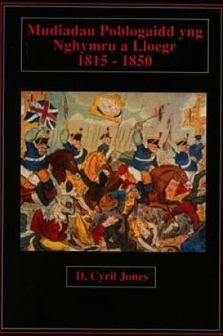 Cover of Cyfres Defnyddio Tystiolaeth Mewn Hanes: Mudiadau Poblogaidd yng Nghymru a Lloegr 1815-1850