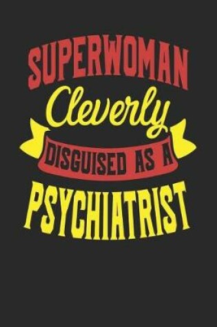 Cover of Superwoman Cleverly Disguised As A Psychiatrist