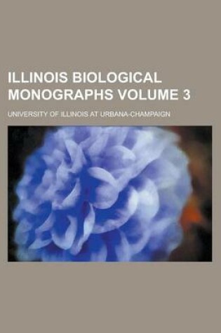 Cover of Illinois Biological Monographs Volume 3