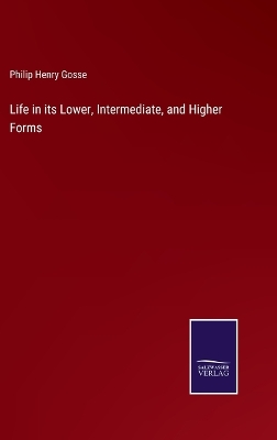 Book cover for Life in its Lower, Intermediate, and Higher Forms